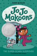 Jo Jo Makoons: The Super-Scary Sleepover - by Dawn Quigley (Hardcover)