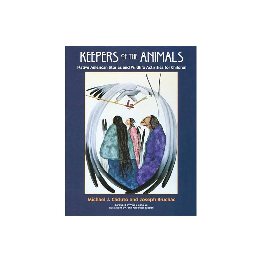 Keepers of the Animals - (Keepers of the Earth) by Joseph Bruchac & Michael J caduto (paperback)
