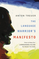 The Language Warrior's Manifesto - by Anton Treuer (Paperback)