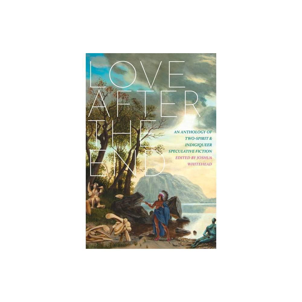 Love after the End: An Anthology of Two-Spirit and Indigiqueer Speculative Fiction