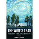 The Wolf's Trail: An Ojibwe Story, Told by Wolves by Thomas D. Peacock
