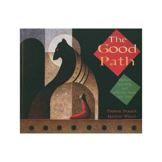 The Good Path - by Thomas Peacock & Marlene Wisuri (Paperback)
