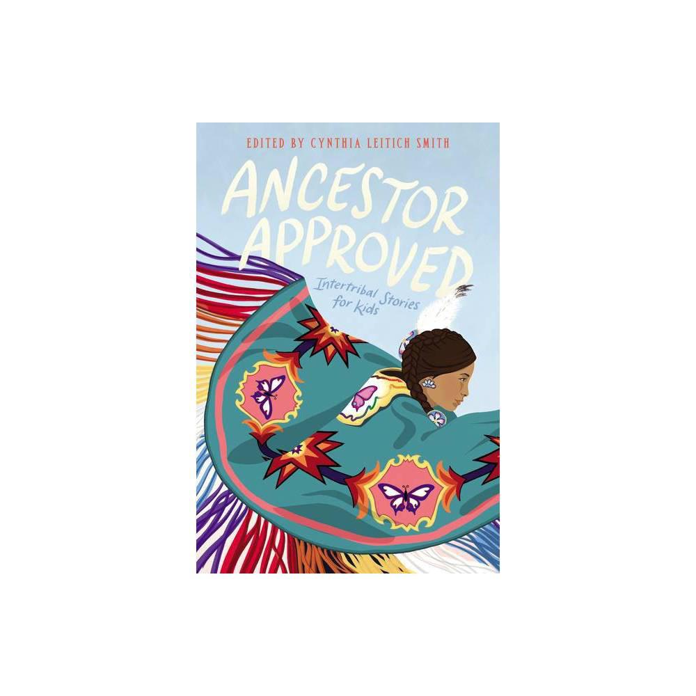 Ancestor Approved: Intertribal Stories for Kids by Cynthia L Smith
