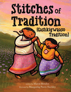 Stitches of Tradition (Gashkigwaaso Tradition) - by Marcie Rendon (Hardcover)