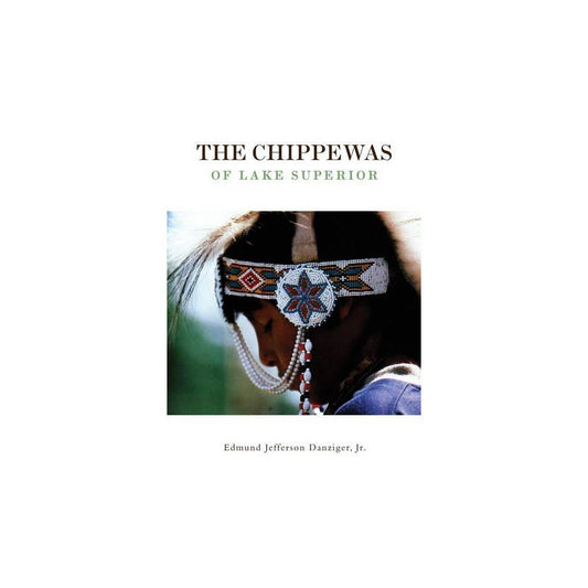 The Chippewas of Lake Superior, Volume 148 - (Civilization of The American Indian) (Paperback)