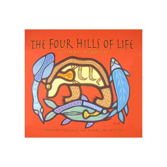 The Four Hills of Life - by Thomas Peacock & Marlene Wisuri (Paperback)