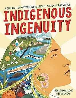 Indigenous Ingenuity - by Deidre Havrelock & Edward Kay (Paperback)