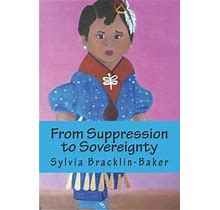 From Suppression to Sovereignty