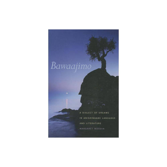 American Indian Studies: Bawaajimo : A Dialect of Dreams in Anishinaabe Language and Literature