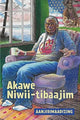 Akawe Niwii-Tibaajim - by Aanjibimaadizing (Paperback)