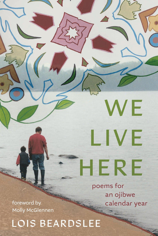 We Live Here: Poems for an Ojibwe Calendar Year (Made in Michigan Writer Series)