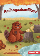 Amikogaabawiikwe (Beaver Bev) (Dagwaaginoo-Mazina'iganan (Let's Look at Fall) (Pull Ahead Readers Ojibwemowin -- Nonfiction))